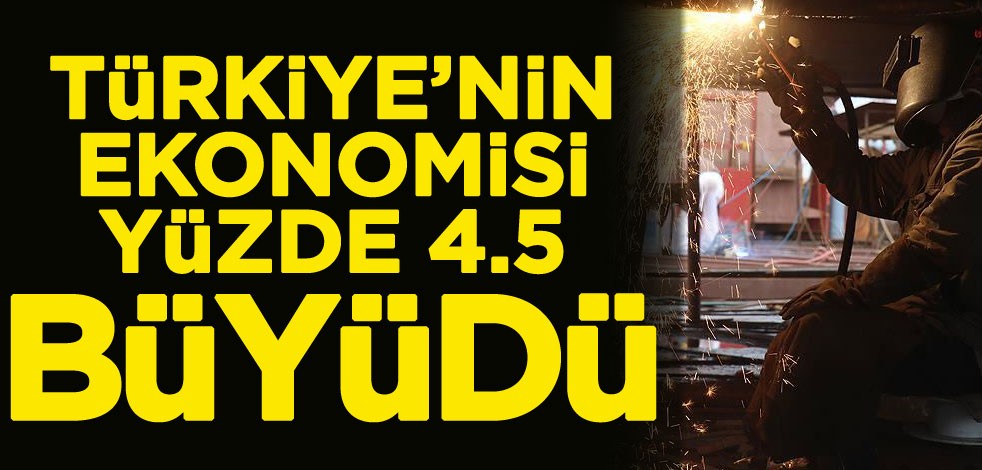 Türkiye ekonomisi büyüdü