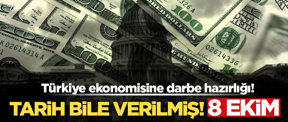 Türkiye ekonomisine darbe planı! Aylar öncesinde 8 Ekim için talimat verilmiş