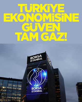 Türkiye ekonomisine güven tam gaz! Borsa yükseldi