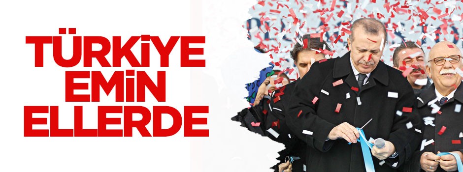 Türkiye emin ellerde