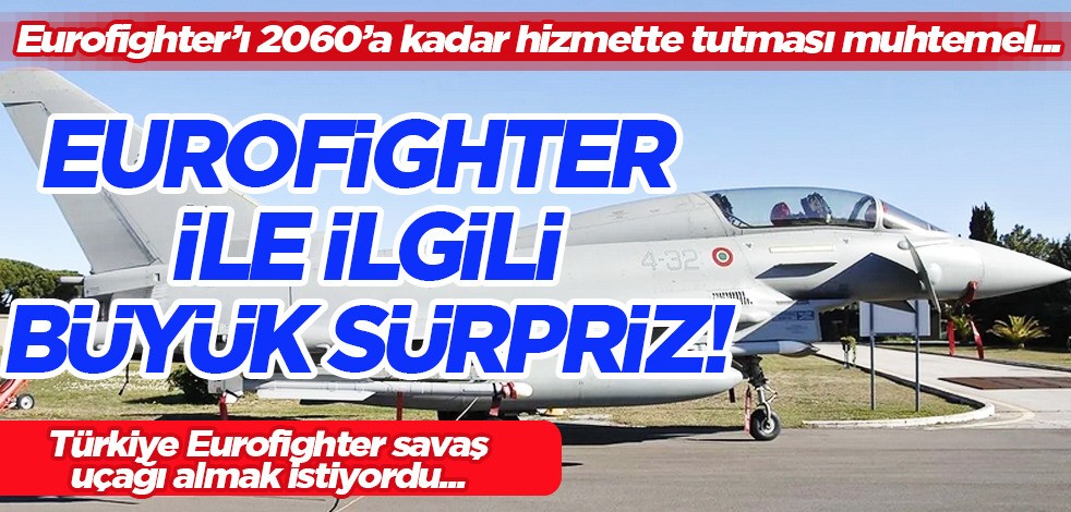 Türkiye Eurofighter savaş uçağı almak istiyordu: Eurofighter konsorsiyumu Türkiye'den sipariş bekliyor!