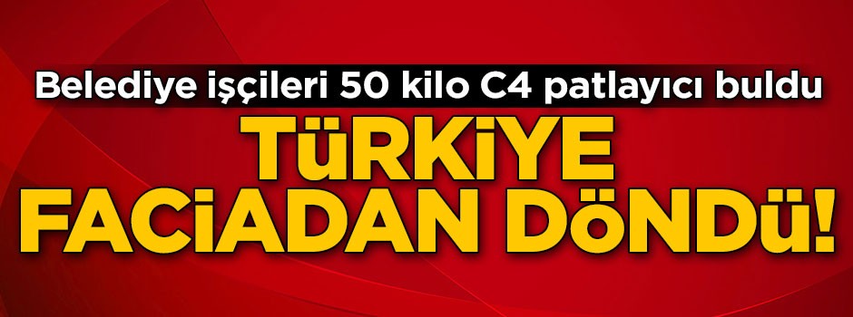 Türkiye faciadan döndü! Yol kenarına gömülü 50 kilo 'C4' bulundu