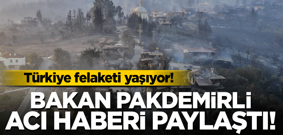 Türkiye felaketi yaşıyor! Bakan Pakdemirli acı haberi paylaştı