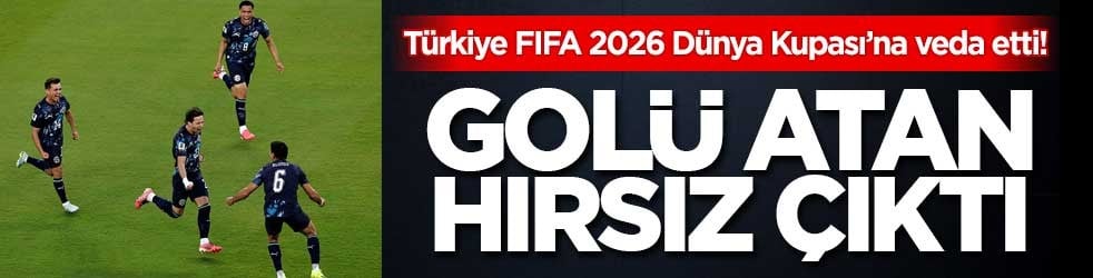 Türkiye FIFA 2026 Dünya Kupası'na veda etti! Golü atan hırsız çıktı