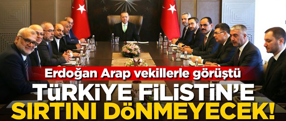 "Türkiye Filistin'e sırtını dönmeyecek!"