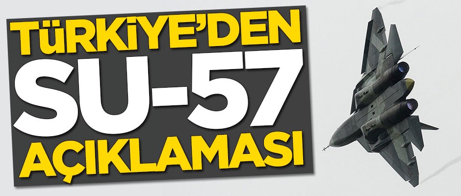Türkiye'den flaş Su-57 açıklaması!