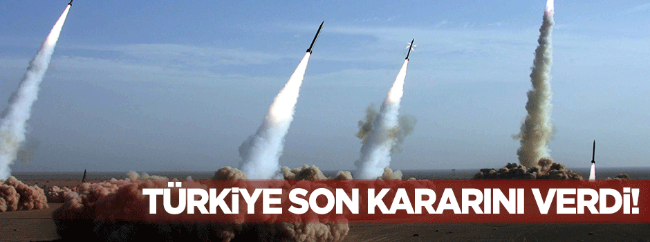 Türkiye füze sistemi kararını verdi!