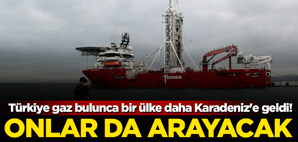 Türkiye gaz bulunca bir ülke daha Karadeniz'e geldi! Onlar da arayacak