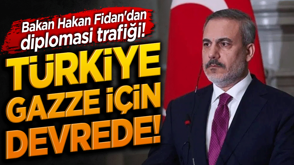 Türkiye Gazze için devrede! Bakan Hakan Fidan'dan diplomasi trafiği!