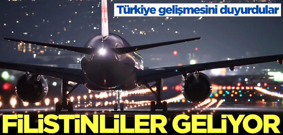 Türkiye gelişmesini duyurdular: Filistinliler geliyor