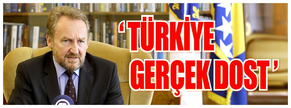 ‘ Türkiye gerçek dost ’