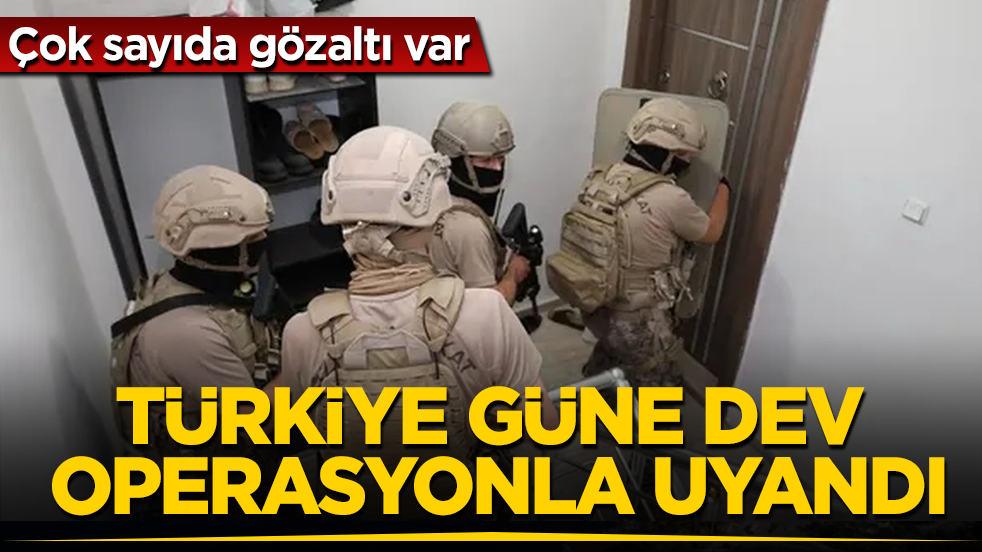 Türkiye güne dev operasyonla uyandı: Çok sayıda gözaltı var