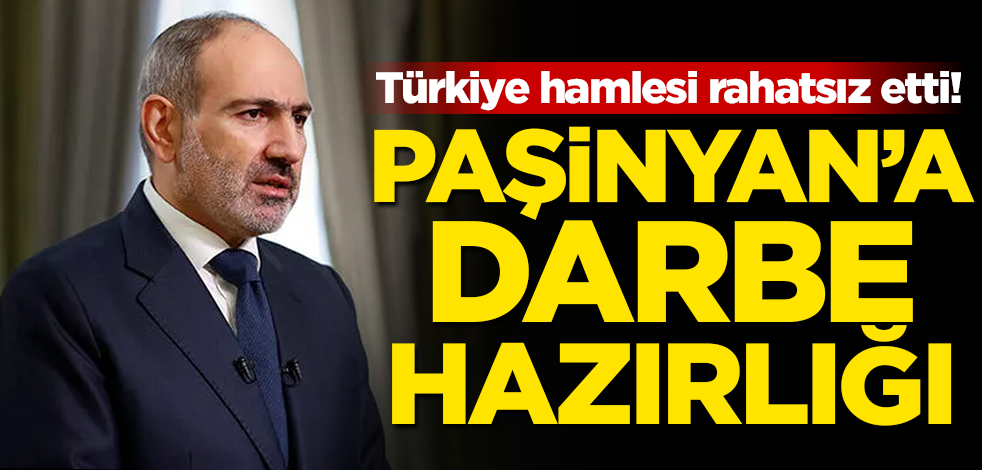 Türkiye hamlesi rahatsız etti! Paşinyan'a darbe hazırlığı