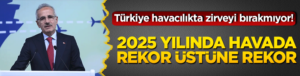 Türkiye havacılıkta zirveyi bırakmıyor! 2025 yılında havada rekor üstüne rekor: Türk semalarında uçak trafiği milyonları aştı