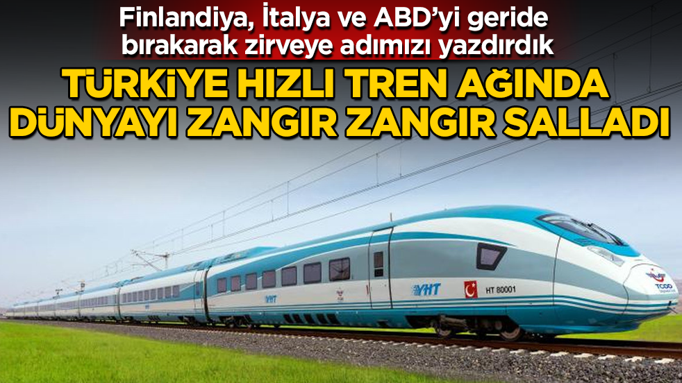 Türkiye hızlı tren ağında dünyayı zangır zangır salladı! Finlandiya, İtalya ve ABD’yi geride bırakarak zirveye adımızı yazdırdık