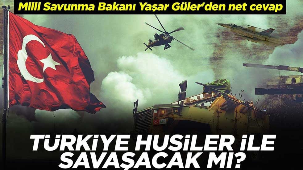 Türkiye, Husiler ile savaşacak mı? Milli Savunma Bakanı Yaşar Güler'den net cevap