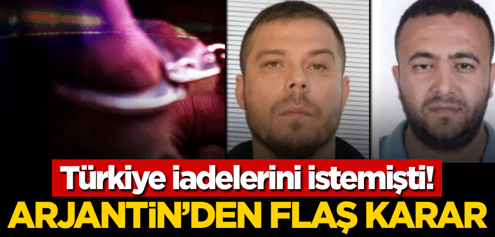 Türkiye iadelerini istemişti! Arjantin'den flaş karar