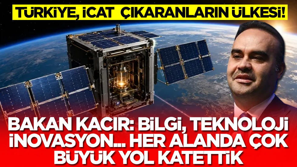 Türkiye icat çıkaranların ülkesi! Bakan Kacır: Bilgi, teknoloji, inovasyon... Her alanda büyük yol katettik