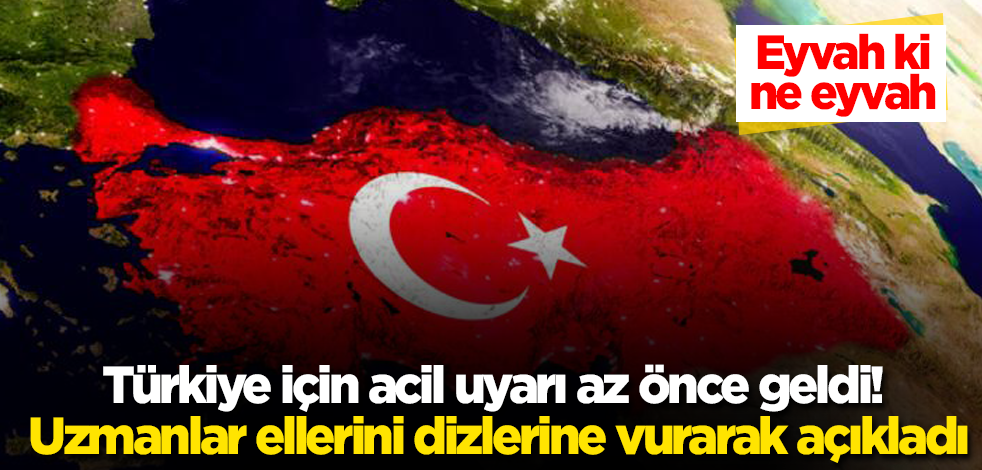 Türkiye için acil uyarı az önce geldi! Uzmanlar ellerini dizlerine vurarak açıkladı! Eyvah ki ne eyvah