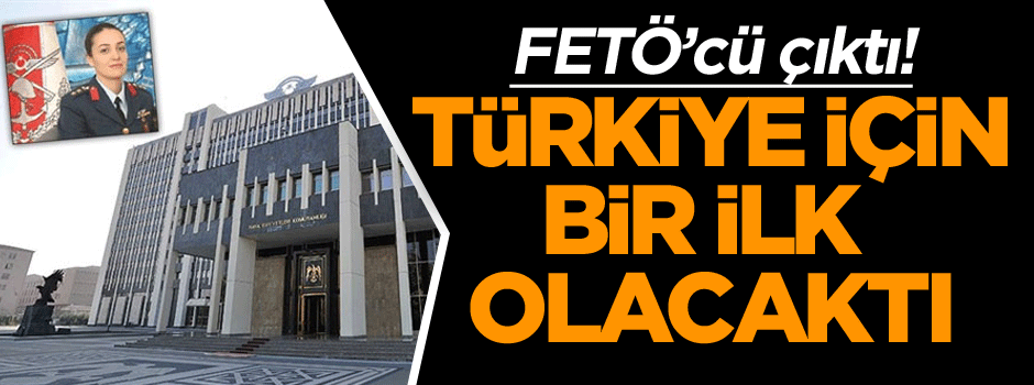 Türkiye için bir ilk olacaktı… FETÖ’cü çıktı!