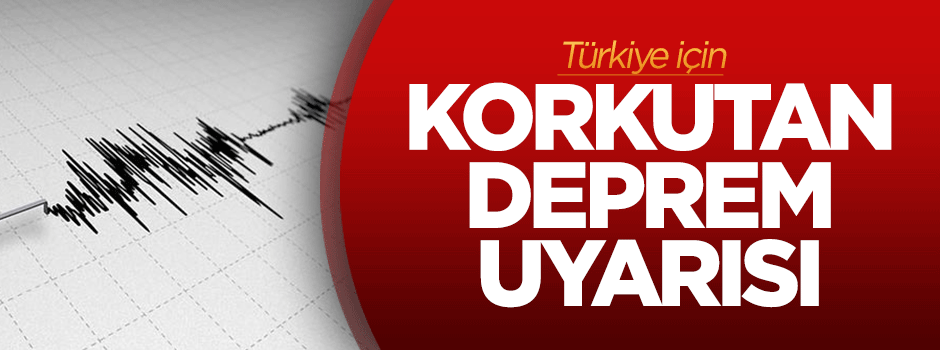 Türkiye için korkutan deprem uyarısı!