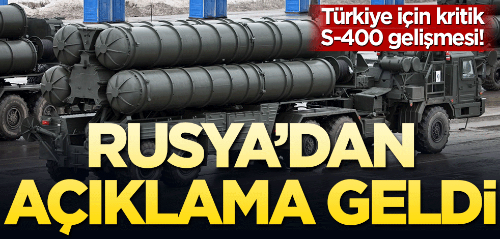 Türkiye için kritik S-400 gelişmesi! Rusya’dan açıklama geldi