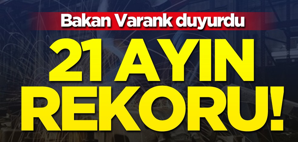 Türkiye için kritik veriyi açıkladı! 21 ayın rekoru kırıldı
