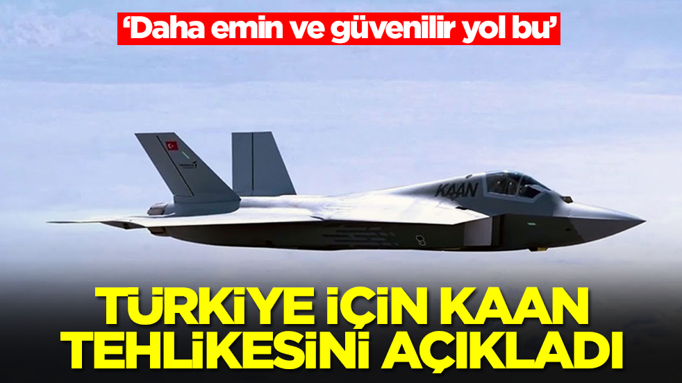 Türkiye için MMU Kaan tehlikesini açıkladı: Daha emin ve güvenilir yol bu