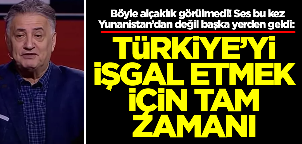 Türkiye için skandal işgal çağrısı! Ses bu kez Yunanistan'dan değil başka yerden geldi
