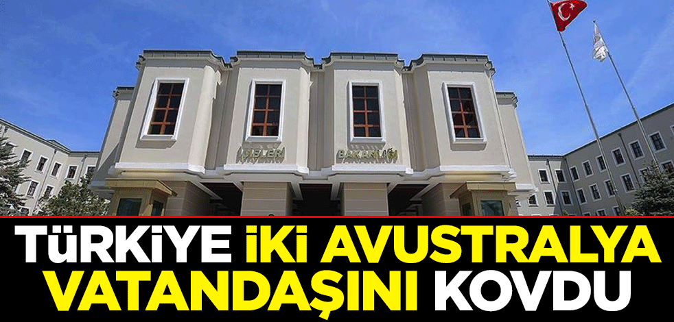Türkiye, iki Avustralya vatandaşını kovdu
