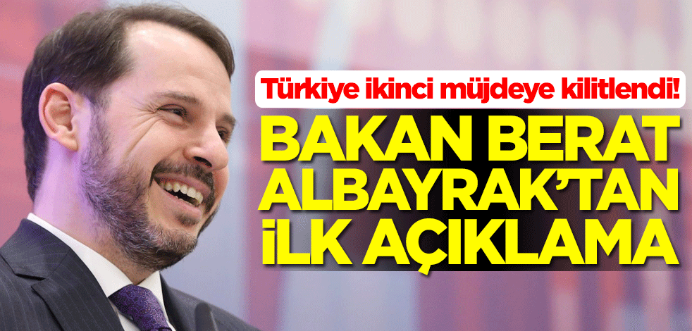 Türkiye ikinci müjdeye kilitlendi! Bakan Berat Albayrak'tan ilk açıklama