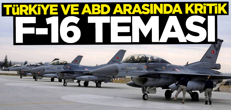 Türkiye ile ABD arasında kritik F-16 teması