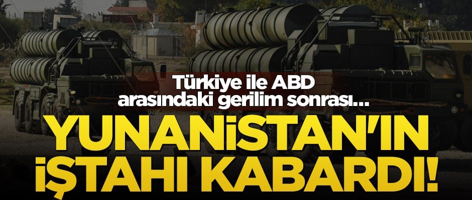 Türkiye ile ABD gerilimi sonrası Yunanistan'ın iştahı kabardı!