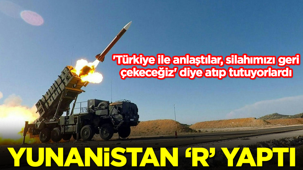 'Türkiye ile anlaştılar, silahımızı geri çekeceğiz' diye atıp tutuyorlardı: Yunanistan 'R' yaptı