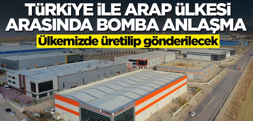 Türkiye ile Arap ülkesi arasında bomba anlaşma! Ülkede üretilip gönderilecek