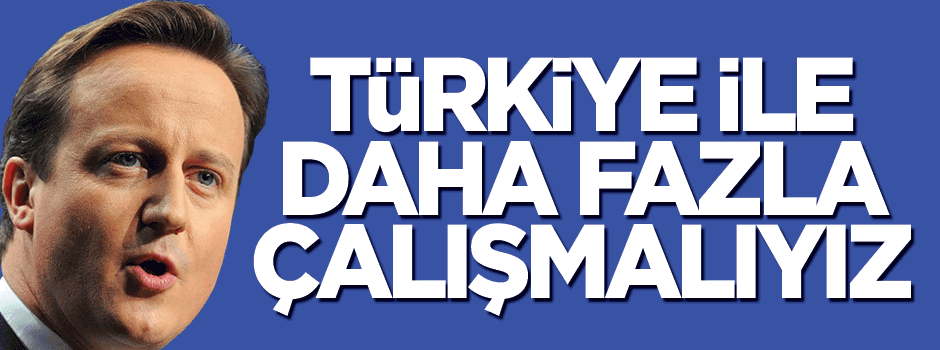 'Türkiye ile daha fazla çalışmak zorundayız'