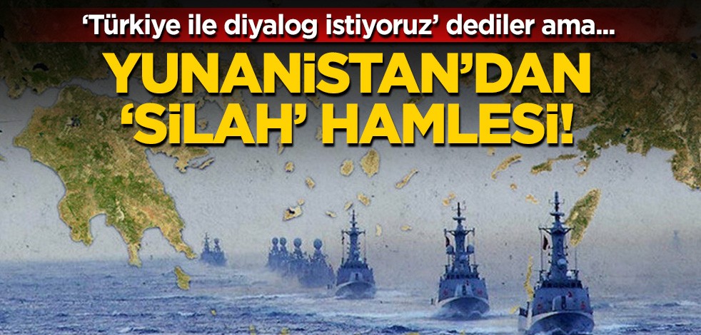 "Türkiye ile diyalog istiyoruz" dediler ama... Yunanistan'dan 'silah' hamlesi!