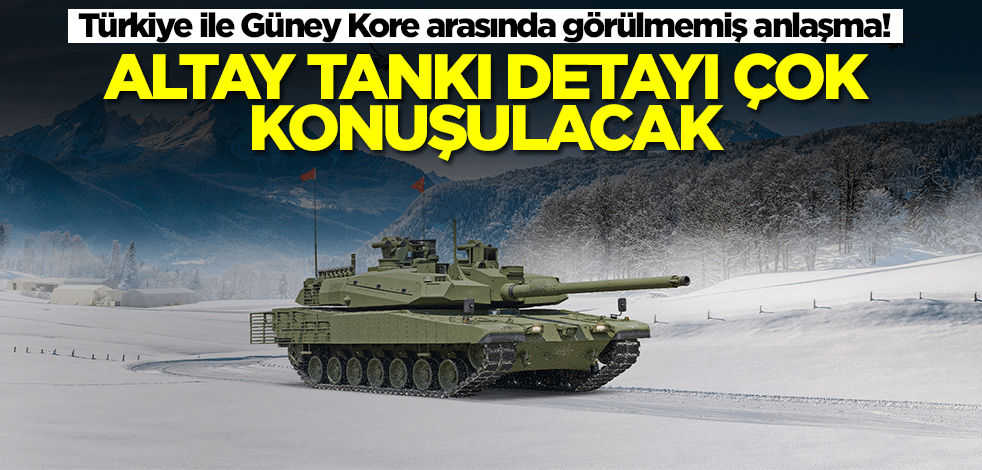 Türkiye ile Güney Kore arasında görülmemiş anlaşma! Altay Tankı detayı çok konuşulacak