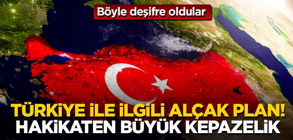 Türkiye ile ilgili alçak plan! Hakikaten büyük kepazelik! Böyle deşifre oldular