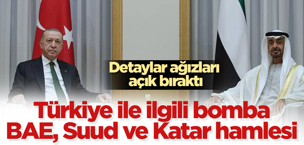 Türkiye ile ilgili bomba BAE, Suudi Arabistan ve Katar hamlesi! Detaylar ağızları açık bıraktı
