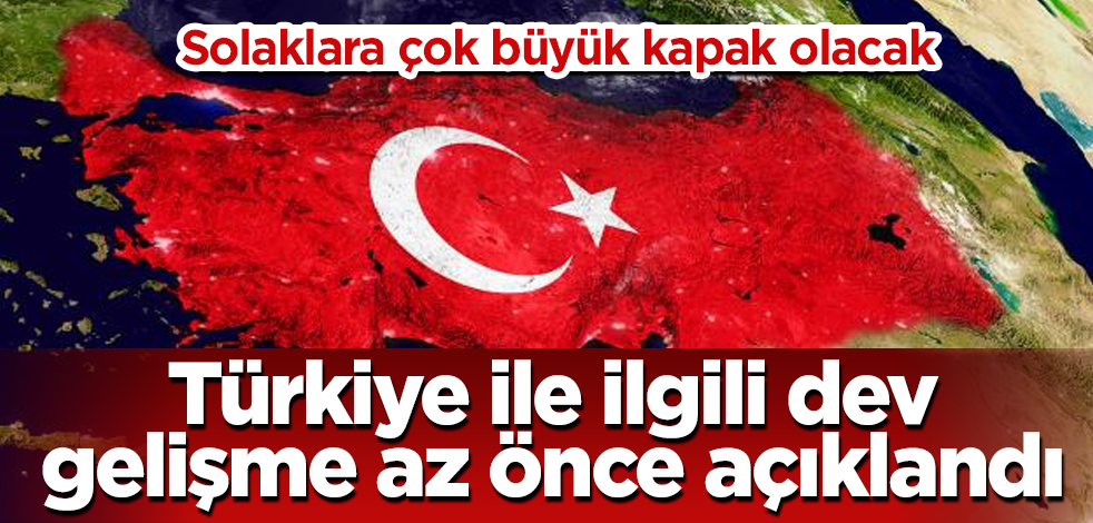 Türkiye ile ilgili dev gelişme az önce açıklandı! Solaklara çok büyük kapak