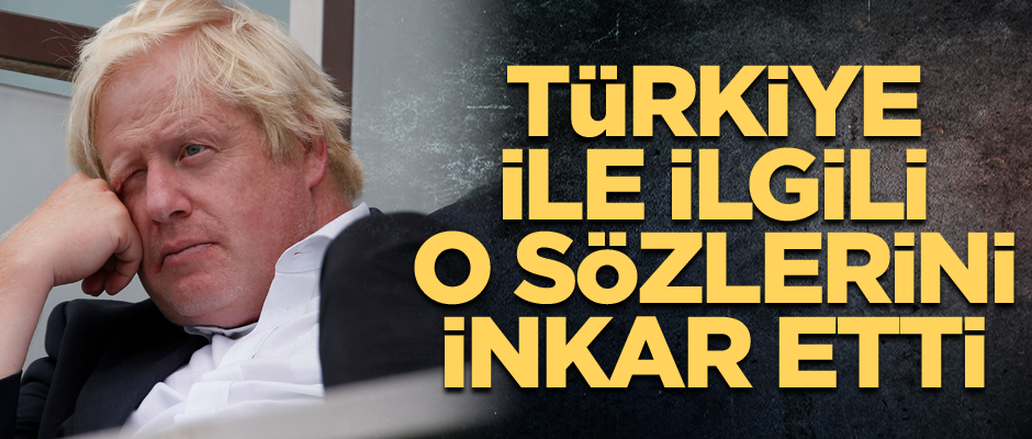 Türkiye ile ilgili o sözlerini inkar etti