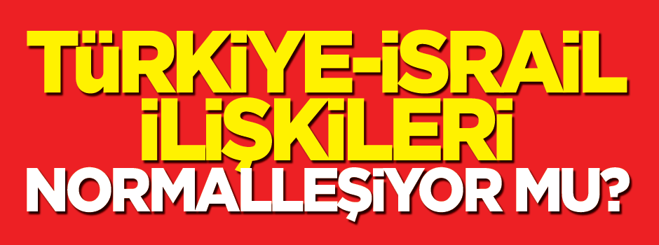 Türkiye ile İsrail ön anlaşmaya vardı