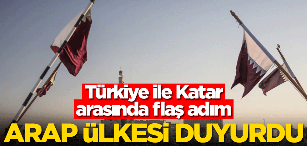 Türkiye ile Katar arasında flaş adım! Arap ülkesi duyurdu