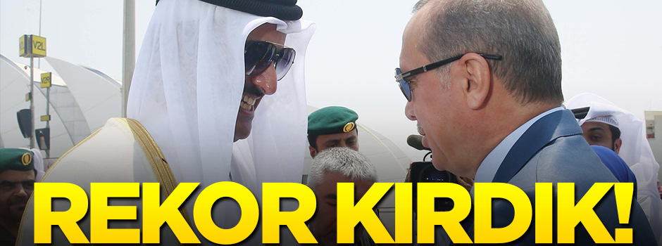 Türkiye ile Katar ekonomik ilişkide rekor kırdı