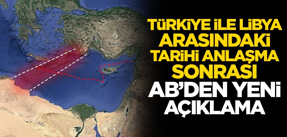 Türkiye ile Libya arasındaki tarihi anlaşma sonrası AB'den yeni açıklama