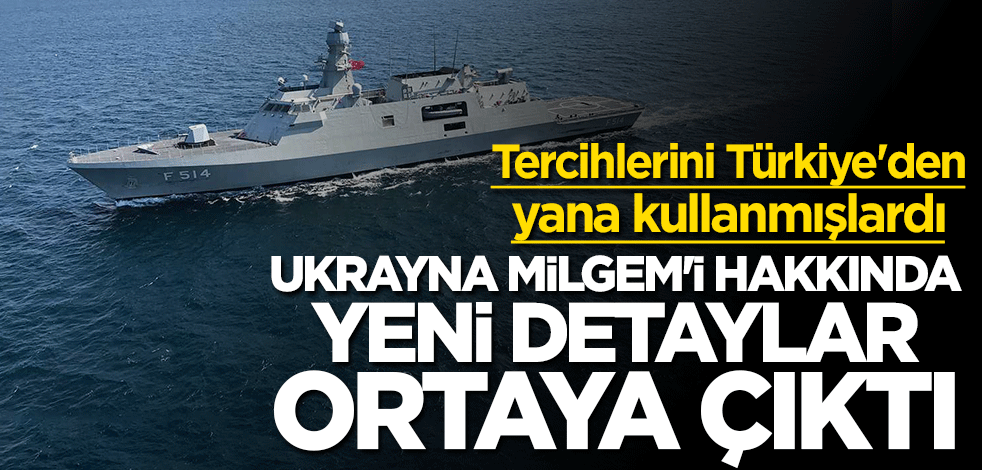 Türkiye ile masaya oturmuşlardı... Ukrayna MİLGEM’i hakkında yeni detaylar ortaya çıktı