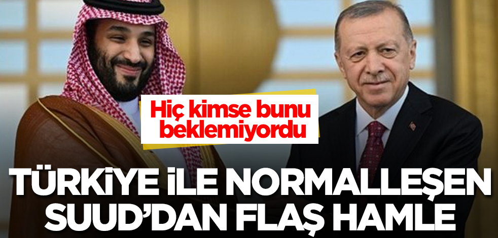 Türkiye ile normalleşen Suudi Arabistan'dan flaş hamle! Hiç kimse bunu beklemiyordu
