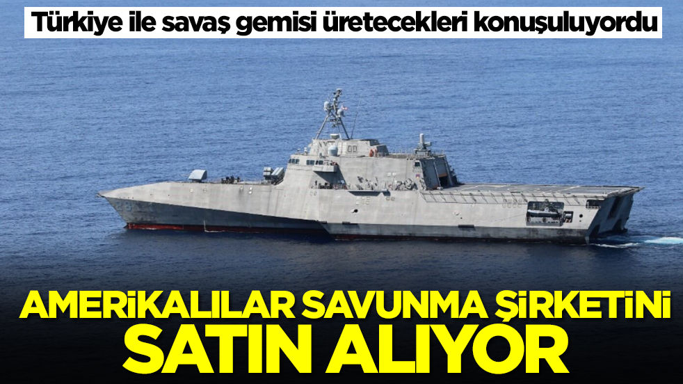 Türkiye ile savaş gemisi üretecekleri konuşuluyordu: Amerikalılar savunma sanayi şirketini satın alıyor