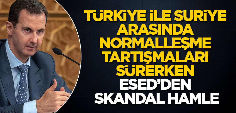 Türkiye ile Suriye arasında normalleşme tartışmaları sürerken Esed'den skandal hamle